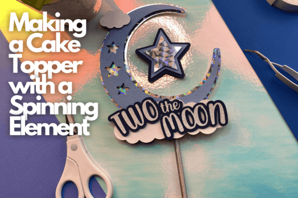 Download Making a Cake Topper with a Spinning Element (Two the Moon Cake Topper) - Premium Resources