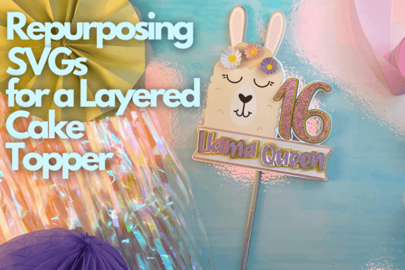 Download Repurposing SVGs for a Layered Cake Topper (Llama Cake Topper) - Premium Resources