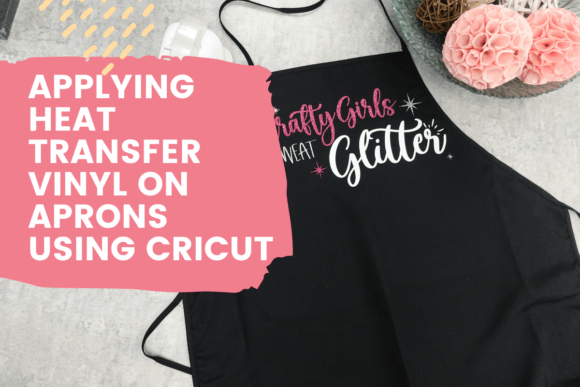 Download Applying Heat Transfer Vinyl on Aprons Using Cricut - Premium Resources